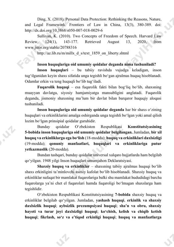 e reasons, nature, and legal framework. frontiers of law in china, 13(3), 380-389. doi: http://dx.doi.org/10.3868/s050-007-018-0029-6 sullivan, k. (2010). two concepts of freedom of speech. harvard law review, 124(1), 143-177. retrieved august 13, 2020, from www.jstor.org/stable/20788316 http://az.lib.ru/m/millx_d_s/text_1859_on_liberty.shtml inson huquqlariga oid umumiy qoidalar deganda nima tushuniladi? inson huquqlari – bu tabiiy ravishda vujudga keladigan, inson tug‘ilganidan keyin shaxs sifatida unga tegishli bo‘gan ajralmas huquq hisoblanadi. odamlar erkin va teng huquqli bo‘lib tug‘iladi. fuqarolik huquqi – esa fuqarolik fakti bilan bog‘liq bo‘lib, shaxsning muayyan davlatga, siyosiy hamjamiyatga mansubligini anglatadi. fuqarolik deganda, jismoniy shaxsning ma’lum bir davlat bilan barqaror huquqiy aloqasi tushuniladi. inson huquqlariga oid umumiy qoidalar deganda har bir shaxs o‘zining huquqlari va erkinliklarini amalga oshirganda unga tegishli bo‘lgan yoki amal qilish lozim bo‘lgan prinsipial qoidalar guruhidir. bunday qoidalar o‘zbekiston respublikasi konstitutsiyasining 5-bobida inson huquqlariga oid umumiy qoidalar belgilangan. jumladan, bir xil huquq va erkinliklarga ega bo‘lish (18-modda); huquq va erkinliklari daxlsizligi (19-modda); …