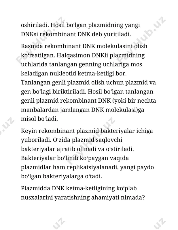 ladi. kattaroq muhitda bakteriya oʻsadi, genni irnkga transkripsiya qiladi va oqsil sintezlaydi. gendan hosil boʻlgan oqsillar hujayra ichida toʻplanadi. oqsil sintezlab boʻlingandan soʻng bakteriya hujayrasidan oqsilni ajratib olish mumkin boʻladi. bakteriya hujayrasida bizga kerakli boʻlgan oqsildan tashqari juda koʻp boshqa oqsil va makromolekulalar bor. shuning uchun kerakli oqsil boshqa oqsillardan ajratib olinishi va tozalanishi kerak. oqsilni tozalashda biokimyoviy usullardan foydalaniladi. tozalangan oqsildan tajriba maqsadida yoki insulin kabi dorilar sifatida foydalanish mumkin. dnkni klonlash usullaridan foydalanish klonlash usullari orqali olingan dnk molekulalari molekulyar biologiyada turli maqsadlarda foydalaniladi. ularga qisqa misollar keltiramiz: biologik dori vositalari. dnkni klonlashdan tibbiy-biologik usullar orqali odam oqsilini (yuqorida koʻrilgan insulin kabi) olish mumkin. oʻsish gormoni va plazminogen aktivatori toʻqimasi (tpa) ham rekombinant oqsillarga misol boʻladi. oʻsish gormonini sintezlay olmaydigan bemorlarga oʻsish gormoni berilsa, plazminogen aktivator toʻqimasi insult (miyaga qon quyilishi)ni davolashda va tromblar hosil boʻlishining oldini olishda qoʻllanadi. yuqoridagi kabi rekombinant oqsillar koʻpincha bakteriyalar orqali olinadi. gen …