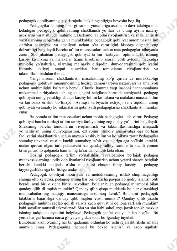 avvaloambor bo’lajak pedagog mutaxassislarning ijodiy qobiliyatlarini rivojlantirish uchun yetarli sharoit belgilab berishi kerakki natijada o’sha mutaxassi chuqur ilmiy kasbiy - pedagog tayyorgarlikka ega bo’lishga undasin. pedagogik qobiliyat nazariyasi va metodikasining ishlab chiqilmaganligi shunga olib keladiki, pedagoglarning har biri o’zicha paypaslab ijodiy izlanish olib beradi, ayni biri o’zicha bir xil savollarni bolalar bilan pedagoglar jamoasi bilan qanday qilib til topish mumkin? qanday qilib qisqa muddatda bolalar o’rtasidagi munosabatlarning haqiqiy manzarasiga erishmoq kerak? bolalarni pedagogik talablarni bajarishga qanday qilib majbur etish mumkir? qanday qilib yaxshi pedagogik muhitni saqlab qolish va o’z kuch quvvatini oqilona sarflash mumkin? kabi savollar muttasil takrorlanadi.shu va shu kabi sahollarga javob topish mazkur ishning tadqiqot obyektini belgilaydi.pedagogik san’at vaziyat bilan bog’liq. bu yerda har gal hamma narsa g’oya yangidan sodir bo’lganday tuyuladi. bunobarin kishi o’zining har bir qadamini oldindan ko’rishi rejalashtirilishi amalda mumkin emas. pedagogning mehnati bu bexad izlanish va azob uqubatli kechinmalar, ko’pdan ko’p kundalik ishlar, hafsalasi …