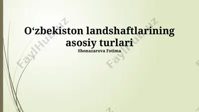 oʻzbekiston landshaftlarining asosiy turlari — PPTX