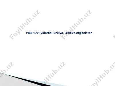 1946-1991-yillarda turkiya, eron va afg’oniston 2 — PPTX