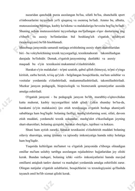 rga olinadigan omillar ma'lum uslubiy tartibga asoslangan rejalashtiruv hujjatlaridan joy olishi kerak. bundan tashqari, bolaning ichki «sirli» imkoniyatlarini hamda mavjud omillarni aniqlash tanlov dasturi va mashqlari yordamida amalga oshirilishi zarur. olingan natijalar o'rgatish uslublarini, bosqichlarini va texnologiyasini qo'llashda tayanch omil bo'lib xizmat qilishi kerak. dastlabki o'rgatish jarayoni bir necha bosqichlarda amalga oshiriladi va bu bosqichlami har biri o'ziga xos uslub va vositalami o'z ichiga oladi. umumiy rivojlantiruvchi mashqlar o'yinchida jismoniy barkamollik va o'yinchi uchun zarur bo'lgan harakat ko'nikmalari va malakalarini sayqallash uchun qo'llaniladi. barcha mashqlar o'z yo'nalishiga^mos ravishda birlashgan holda mashq qilishning maxsus tayyorgarligi asosiy qismlarini tashkil etadi: umumiy jismoniy, maxsus jismoniy, texnik, taktik, o'yin tayyorgarligi. har bir tayyorgarlik turida o'zining yetakchi omillari borki, ular yordamida ko'zlangan maqsadga erishiladi. shu bilan birga barcha turdagi tayyorgarliklar bir-biri bilan uzviy bog'liq. misol uchun, agar o'quvchi jismoniy yaxshi tayyorlanmagan bo'lsa, u hujumda zarba berish texnik mashqini yaxshi bajara olmaydi. bunday holda o'quvchini jismoniy …