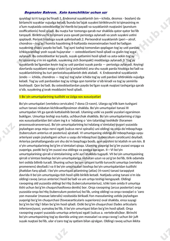 a qilish vazifasi skeletning alohida qismlaridan vujudga kelgan bo'shliqlar orqali bajariladi. masalan, umurtqa kanali orqa miyani, kalla suyaklari bosh miyani, ko‘krak qafasi o‘pka va yurakni tashqi ta’sirlardan saqlab turadi.4. biologik vazifasi suyaldar tarkibida ko‘p miqdorda mineral modda almashinuvida ishtirok etuvchi kalsiy, fosfor, magniy va boshqa elementlar bor. bundan tashqari, suyaklaming epifizlarida joylashgan qizil ilik oiganizmda biologik himoya vazifasini bajaradigan qon elementlarini ishlab chiqaradi.skeletda bosh, tana, qo‘1 va oyoq qismlari (1-rasm) tafovut qilinad 3.суякларни таснифи. odam skeleti 200 dan ortiq alohida-alohida suyaklardan iborat. skelet quyidagi bo‘laklaiga ajratilgan tana suyaklari (umurtqalar, qovurg‘alar va to‘sh suyagi), kalla suyagi (miya va yuz qismlaridan iborat), yelka kamari (kurak va o'm rov suyaklari), qo'l suyaklari (yelka, bilak va qo 1 panja suyaklari), ,chanoq suyaklari (yonbosh, qov va o‘tiig‘ich suyaklar) va son, boldir hamda oyoq panja suyaklaridan iborat.suyaldar tuzilishi, rivojlanishi va vazifalariga ko‘ra quyidagicha tasniflanadi.1. naysimon suyaklar: uzun suyaklar — yelka, bilak, son va boldir suyaklari qo‘l …