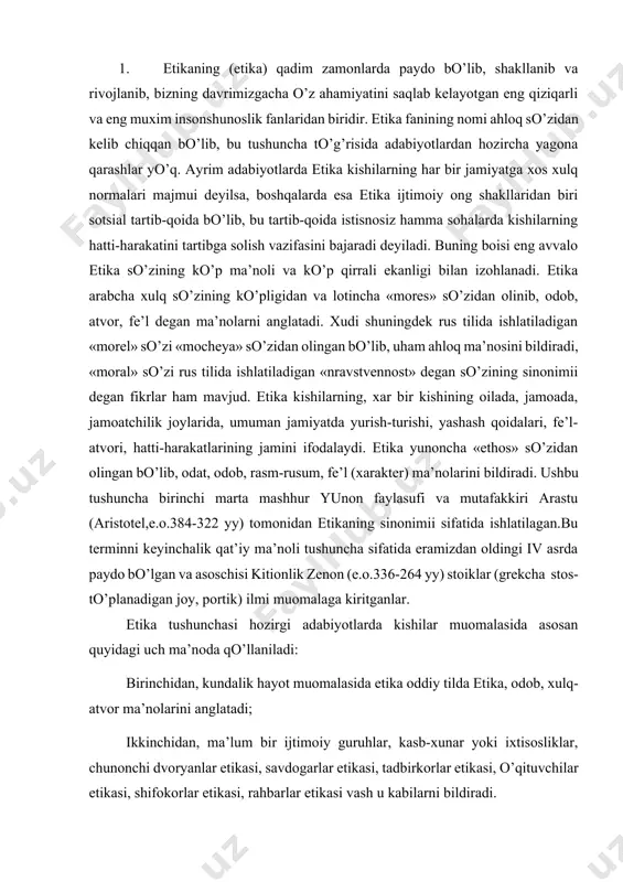 inchi marta mashhur yunon faylasufi va mutafakkiri arastu (aristotel,e.o.384-322 yy) tomonidan etikaning sinonimii sifatida ishlatilagan.bu terminni keyinchalik qat’iy ma’noli tushuncha sifatida eramizdan oldingi iv asrda paydo bo’lgan va asoschisi kitionlik zenon (e.o.336-264 yy) stoiklar (grekcha stos-to’planadigan joy, portik) ilmi muomalaga kiritganlar. etika tushunchasi hozirgi adabiyotlarda kishilar muomalasida asosan quyidagi uch ma’noda qo’llaniladi: birinchidan, kundalik hayot muomalasida etika oddiy tilda etika, odob, xulq-atvor ma’nolarini anglatadi; ikkinchidan, ma’lum bir ijtimoiy guruhlar, kasb-xunar yoki ixtisosliklar, chunonchi dvoryanlar etikasi, savdogarlar etikasi, tadbirkorlar etikasi, o’qituvchilar etikasi, shifokorlar etikasi, rahbarlar etikasi vash u kabilarni bildiradi. uchinchidan, asosan va ko’pchilik holda kishilarning etika-odobini, xulqini, fe’l-atvorini o’rganuvchi fanni etika, ya’ni etika deb yuritiladi. xuddi shuningdek kundalikhayotda va adabiyotlarda etika va etika tushunchalar bilan bir qatorda odob tushunchasi ham ishlatiladi. 2 axloqiy ong,qarashlar,axloqiy faoliyat, axloqiy baholash,axloqiy hissiyot,axloqiy munosabatlar axloqiy tarbiya vositasida yanada kengroq va chuqurrroq o’rganadi.axloqiy ong kishilarning jamiyatdagi axloqiy hatti-harakatlari, yurish-turishlari, yashash qoidalari, tamoyillari, shuningdek ularning o’zaro bir-birlariga …