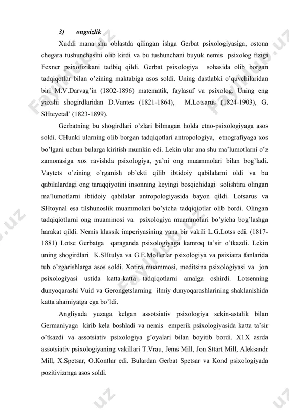 ldi. assotsitiv psixologiyaning poretivizm bilan qo’shilishi bejiz emas edi. chunki bu haqdagi dastlabki fikrlarni lok va bayon qilgan ei. asstsiazim o’zining rivojlanish doirasiga ko’ra uchta bosqichga bo’ladi: 1-bosqich:eng quyi va eng rivojlanganligi-gomas vrayva j.s.mill ishlarida ko’rildi. 2-bosqich: yunon s.millning asosiy g’oyalari, predmeti va metodlarini qayta ko’rib chiqishi va assotsiativ yo’nalishda krizisning yuzaga kelishi; 3-bosqich: bu bosqichga vilgel’m vund uning o’quvchisi traushod, german, e.mellar va g.spenlar kiradi. braun o’zining inson va jon haqidagi falsafiy lektsiyalari, 1820 yilda yozgan ishida to’liq g’oyalarni yoqlab chiqdi. uning fikricha tafakkur, analiz faqat assotsiatsiyalar yordamida amalga oshadi. assotsialarni o’rganishning kuzatish metodi edi, deb tushuntiradi. psixik jarayonlarni o’rganishda assotsialar bilan bog’liq holda o’rganadi. jems mill (1772-1836) ingliz tarixchisi va iqtisodchisi uning inson ruhiy hodisalar analizi 1829 yilda asarida assotsiazm g’oyalari aniq va lo’nda ifodlanganki bu nafaqat nemis assotsiativ psixologiyasida, balki ingliz assotsiativ psixologiyasi g’oyalarida aytilgan. j.mill assotsiazim g’oyalari tushuntirishda gerbat fikrlariga tayangan hola ish olib bordi. j.millning …