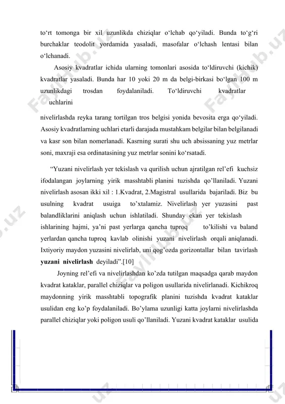 ning qora va qizil tomonidan sanoq olinib, burchak uchlariga yoziladi. bog’lovchi nuqtalardan biriga balandlik reperdan uzatiladi. dala sxemasi bo’yicha burchak uchlarining mutloq balandliklari hisoblanadi va ular bo’yicha balandlik gorozontallari o’tkaziladi hamda tuproq ishlarining hajmi aniqlanadi. hisoblash ishlarida bog’lovchi nuqtalarning nisbiy balandliklari va ularning o’rtachasi aniqlanadi. yopiq nivelir yo’lida bog’lanmaslik xatosi quyidagi ifoda yordamida hisoblanadi: (bu yerda n – bekatlar soni). bog’lanmaslik xatosi yo’l qo’yarli darajada bo’lsa, teskari ishora bilan nisbiy balandlilarga tarqatiladi ya’ni tuzatish ishi bajariladi[9]. bog’lovchi nuqtalardan biriga biriga balandlik reperdan uzatilib, qolganlari balandliklari tuzatilgan nisbiy balandliklardan foydalanib aniqlanadi . har bir bekatda asbob balandliklari ag = ha + a, kvadrat uchlari balandliklari esa hc = ag -c ifoda yordamida hisoblanadi va tegishli kvadrat uchlarida yoziladi. yuzani kvadratlar usulida nivelirlash natijalarini hisoblash. kerakli asbob-anjomlar : ko’ndalang masshtab, chizg’ich, qalam , o’chirgich , topografik plan . millimetrli va chizma qog’ozlari , sirkul , tronsportir va boshqalar kerak bo’ladi. maydonning katta-kichikligiga …