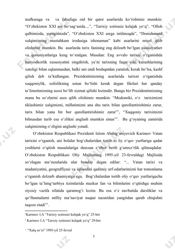 anglash mumkin emas”2. bu g‘oyaning zamirida xalqimizning o‘zligini anglashi yotadi. o‘zbekiston respublikasi prezidenti islom abdug‘aniyevich karimov vatan tarixini o‘rganish, uni bolalar bog‘chalaridan tortib to liy o‘quv yurtlariga qadar yoshlarni o‘qitish masalalariga shaxsan e’tibor berib g‘amxo‘rlik qilmoqdalar. o‘zbekiston respublikasi oliy majlisining 1995-yil 23-fevraldagi majlisida so‘zlagan ma’ruzalarida ular bunday degan edilar: “... vatan tarixi va madaniyatini, geograffiyasi va iqtisodini qadimiy urf-odatlarimizni har tomonlama o‘rganish dolzarb ahamiyatga ega. bog‘chalardan tortib oliy o‘quv yurtlarigacha bo‘lgan ta’limg‘tarbiya tizimlarida mazkur fan va bilimlarini o‘qitishga muhim siyosiy vazifa sifatida qaramog‘i lozim. bu esa o‘z navbatida darsliklar va qo‘llanmalarni milliy ma’naviyat nuqtai nazaridan yangitdan qarab chiqishni taqozo etadi”1. sho‘rolar hokimiyati yillarida mamlakatimizning haqiqiy. tom ma’nodagi vatan tarixi xolisona yoritilmadi. maktablar va bilim yurtlarida o‘qitilgan darslik va adabiyotlarda esa ona tariximiz soxtalashtirildi. bu tarixiy kitoblarning ko‘pchiligida o‘zbek xalqining milliy manfaatlari oyoq osti qilindi, ulug‘ rus millatchiligi manfaatlari yetakchi mavqega ega bo‘lib hamma voqea va hodisalar unga bo‘ysundirildi. natijada o‘zbek …