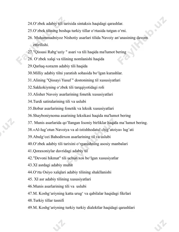 rining tili va uslubi 35. bobur asarlarining fonetik va leksik xususiyatlari 36. shayboniynoma asarining leksikasi haqida ma'lumot bering 37. munis asarlarida qo’llangan lisoniy birliklar haqida ma’lumot bering. 38. «al-lug’otun navoiya va al-istishhodatul chig’atoiya» lug’ati 39. abulgʻozi bahodirxon asarlarining til va uslubi 40. oʻzbek adabiy tili tarixini oʻrganishning asosiy manbalari 41. qoraxoniylar davridagi adabiy til 42. "devoni hikmat" tili uchun xos boʻlgan xususiyatlar 43. xi asrdagi adabiy muhit 44. oʻrta osiyo xalqlari adabiy tilining shakllanishi 45. xi asr adabiy tilining xususiyatlari 46. munis asarlarining tili va uslubi 47. m. koshgʻariyning katta urugʻ va qabilalar haqidagi fikrlari 48. turkiy tillar tasnifi 49. m. koshgʻariyning turkiy turkiy dialektlar haqidagi qarashlari 50. xvii asr va xix asrning birinchi yarmida oʻzbek adabiy tili