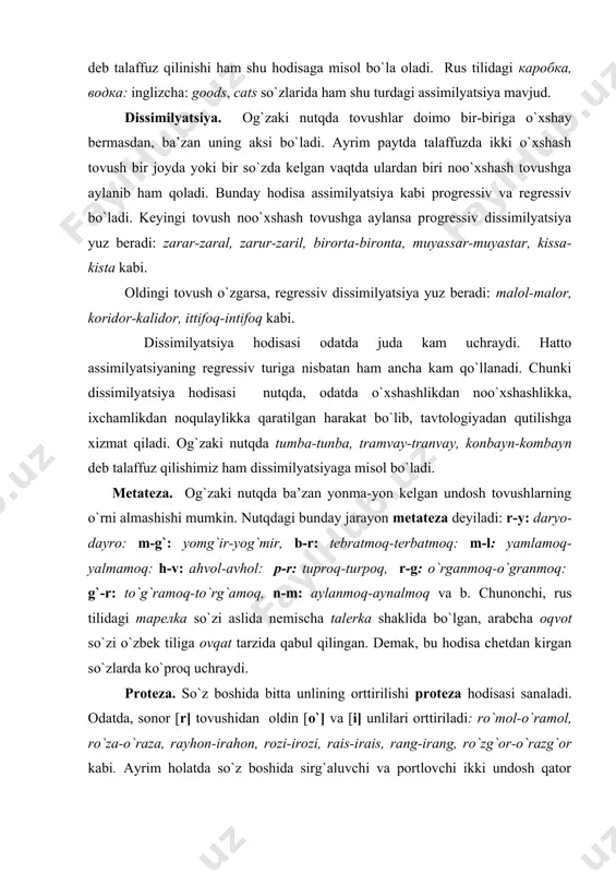 ovqat tarzida qabul qilingan. demak, bu hodisa chetdan kirgan so`zlarda ko`proq uchraydi. proteza. so`z boshida bitta unlining orttirilishi proteza hodisasi sanaladi. odatda, sonor [r] tovushidan oldin [o`] va [i] unlilari orttiriladi: ro`mol-o`ramol, ro`za-o`raza, rayhon-irahon, rozi-irozi, rais-irais, rang-irang, ro`zg`or-o`razg`or kabi. ayrim holatda so`z boshida sirg`aluvchi va portlovchi ikki undosh qator kelganda [i] unlisi orttirilishi mumkin: shkaf-ishkaf, sprafka-isparafka, stol-istol, shtraf-ishtarap, stansiya- istansa. epenteza. so`z boshida, o`rtasida va oxirida ikki undosh qator kelganda ular orasida [i], ba’zan [u] va [a] unlisi orttiriladi: fikr-fikir, hukm- hukum, doklad-dakalad, klass-kilass. epiteza. so`z oxirida bir o`rinda kelgan ikki undoshdan so`ng [a] tovushining qo`shilish hodisasidir: disk-diska, bank-banka, tank-tanka, kiosk-kioska, otpusk-otpuska kabi. prokopa. bunda so`z boshida ba’zan unli yoki undosh tovush tushib qoladi: yiroq-iroq, yigna- igna, yog`ach-og`och, yirik-iri. sinkopa hodisasiga binoan so`z o`rtasidagi va oxiridagi keng unlilar tor unlilar kabi talaffuz qilinadi va ayrim holatlarda tushib qoladi: valochka-valichka, traktor-traktir, avtor-avtir, director-direktir, generator-generatir kabi. apakopa so`z o`zagidagi oxirgi unli yoki …