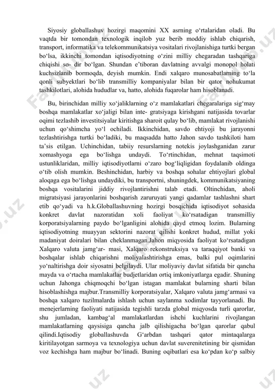 atlarni ham sodir etadilar.bu anglatadiki, globallashuv ziddiyatli jarayondir. uni har qanday sharoitda ham tegishli tarzda bajarish lozim bo‘ladi.globallashuv jarayoni sotsium asosiy tarkibiy qismlarini qamraydi. siyosiy sohada bu jarayon davlatning ishtirokisiz kechmasligi tushunarli. o‘tmish an’a- naviy-agrar jamiyatlardagi o‘z-o‘zicha chegaralangan, bir-biridan ajratilgan ijtimoiy-siyosiy tuzilmalar, masalan, qabilalar, ularning davlat birlashmalari, shuningdek, keyinroq paydo bo‘lgan milliy maqomdagi davlatning o‘zaro aloqalari bulardagi o‘z-o‘zicha yetarlilikdan farqli o‘laroq industrial jamiyatlarda mintaqadagi kuchli mamlakat tevarak-atrofga belgilovchi ta’sir ko‘rsatib muayyan davlat birlashmalarini vujudga keltiradi. shu yo‘l bilan savdo, keltiriladigan xomashyo ustidan nazorat o‘rnatadi. hamda tegishli tarzda foyda qiladi.globalizatsiya bu sohada muayyan iqtisodiy manfaatlar tash- vishlarining doirasini ifodalaydi. ayni vaqtda, mamlakat xizmati va xalqaro tashkilotlar ham bularning talablariga binoan ish ko‘rishi lozim. milliy hukumatning vazifalari hududiy-davlat chegaralaridan tashqariga chiqadi. xalqaro tashkilotlar, o‘z navbatida, masalalarni hal qilishda ba’zi o‘rinlarda hukumat darajalarida ish ko‘radilar. siyosiy globallashuv hozirgi maqomini xx asrning o‘rtalaridan oladi. bu vaqtda bir tomondan texnologik inqilob yuz berib moddiy ishlab …