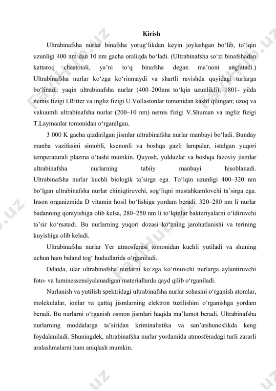 ron tuzilishini o‘rganishga yordam beradi. bu nurlarni o‘rganish osmon jismlari haqida ma’lumot beradi. ultrabinafsha nurlarning moddalarga ta’siridan kriminalistika va san’atshunoslikda keng foydalaniladi. shuningdek, ultrabinafsha nurlar yordamida atmosferadagi turli zararli aralashmalarni ham aniqlash mumkin. amaliyotda organik moddalar tuzilishini o‘rganishda yaqin ub soha keng miqyosda ishlatiladi. bu sohada yutilishning sodir bo‘lishiga asosiy sabab, molekulalarda to‘yinmagan guruhlar, hamda taqsimlanmagan elektronlari bo‘lgan atomlarning bo‘lishidir. yaqin ub sohasida yutilish maksimumini beradigan guruhlarga xromoforlar deb aytiladi. agar molekulada xromoforlar ko‘p miqdordagi boshqa xromoforlar bilan bog‘langan bo‘lsa yutilish maksimumining qiymati katta to‘lqin uzunlikdagi sohaga siljiydi, shuning uchun ham bunday tuzilishdagi birikmalar ko‘p hollarda rangli bo‘lib, yutilish maksimumini ko‘zga ko‘rinadigan sohada (ʎ450-850 nm) namoyon qiladi. ub – spektroskopiya yoki elektron o’tishlar spektroskopiyasi molekuladagi yuqori to’lgan elektron pog’onalarda bo’sh pog’onalarga (qo’zg’algan molekulalar) elektronlar o’tishida moddaning ub yoki ko’rinuvchan nur sohalardagi elektromagnit nurlanishlarini yutishiga asoslanadi. odatda ub-spektroskopiya konyugerlangan π-bog’lar sistemasi mavjudligi va ularning tafsilotlarini aniqlashda ishlatiladi. birikmaga mos ub-spektr yutilishning …