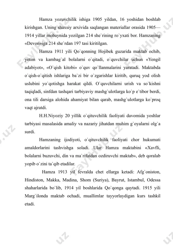 iyat bilan qarab, mashg`ulotlarga ko`proq vaqt ajratdi. h.h.niyoziy 20 yillik o`qituvchilik faoliyati davomida yoshlar tarbiyasi masalasida amaliy va nazariy jihatdan muhim g`oyalarni olg`a surdi. hamzaning ijodiyoti, o`qituvchilik faoliyati chor hukumati amaldorlarini tashvishga soladi. ular hamza maktabini «xavfli, bolalarni buzuvchi, din va ma`rifatdan ozdiruvchi maktab», deb qoralab yopib o`zini ta`qib etadilar. hamza 1913 yil fevralda chet ellarga ketadi: afg`oniston, hindiston, makka, madina, shom (suriya), bayrut, istambul, odessa shaharlarida bo`lib, 1914 yil boshlarida qo`qonga qaytadi. 1915 yili marg`ilonda maktab ochadi, muallimlar tayyorlaydigan kurs tashkil etadi. hàìçà ìàúðèôàòíè êåíã õàëq îììàñèãà òàðqàòèø òàðàôäîðè ýäè. êàìáàg`àë áîëàëàðèíèíã o`qèøèíè äîèìèé òàúìèíëàø íèÿòèäà óëàðãà ìîääèé yoðäàì áåðèøiíi maqsad qilib “yordam jamiyati” tuzdi. “yordam jamiyati” o`qituvchilarning o`zaro yiqqan mablag`lari asosida faoliyatini boshladi-yu, lekin ko`p o`tmay podsho hukumatining qattiq ta`qibidan so`ng tarqatib yuborildi. hamza hakimzoda 1915—1916 yillarda yaratgan “oq gul”, “qizil gul”, “pushti gul”, “sariq gul” kabi ashulalar to`plamlarida, “milliy roman yoxud yangi saodat” qissasi, “zaharli hayot” kabi …