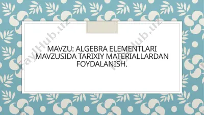 algebra elementlari mavzusida tarixiy materiallardan foydalanish — PPTX