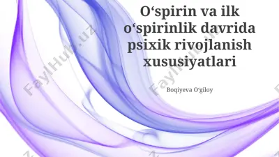 oʻspirin va ilk oʻspirinlik davrida psixik rivojlanish xususiyatlari — PPTX