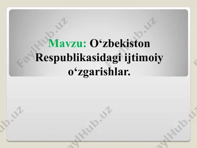 o‘zbekiston respublikasidagi ijtimoiy o‘zgarishlar — PPT