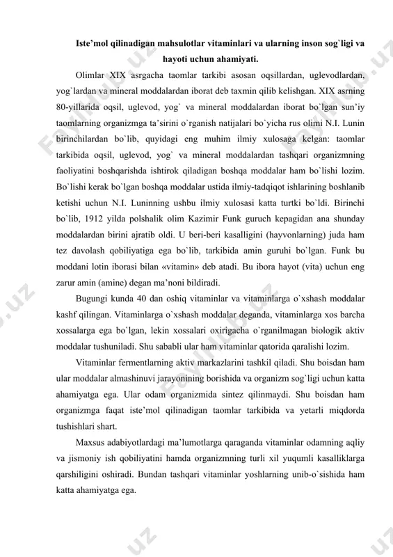 ham organizmga faqat iste’mol qilinadigan taomlar tarkibida va yetarli miqdorda tushishlari shart. maxsus adabiyotlardagi ma’lumotlarga qaraganda vitaminlar odamning aqliy va jismoniy ish qobiliyatini hamda organizmning turli xil yuqumli kasalliklarga qarshiligini oshiradi. bundan tashqari vitaminlar yoshlarning unib-o`sishida ham katta ahamiyatga ega. mavjud vitaminlar suvda va yog`da eriydiganlarga hamda vitaminga o`xshash moddalarga bo`linadi (jadval). jadval vitaminlarning guruhlarga bo`linishi suvda eriydigan vitaminlar yog`da eriydigan vitaminlar vitaminga o`xshash moddalar vitamin s vitamin a xolin vitamin r vitamin d mioinozit vitamin v1 vitamin ye vitamin v9 vitamin v2 vitamin k lipoy kislotasi vitamin v6 orot kislotasi vitamin rr vitamin v15 vitamin v12 vitamin v3 foliy kislotasi biotin aholining oqilona ovqatlanishini tashkil qilish uchun vitaminlarning asosiy manbalarini yaxshi bilish shart. bargli sabzavotlar (karam, ko`k piyoz, otquloq, shpinat va sh.o`.) va ko`katlar s, r va ye vitaminlariga juda ham boy. oqilona ovqatlanish tamoyillariga ulardan xom taomlar tayyorlab iste’mol qilish organizmni son va miqdor jihatdan vitaminlar bilan to`lik …