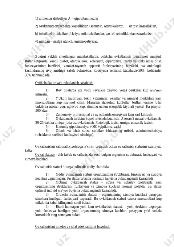sh muammosi mavjud, bular natijasida: kandli diabet, ateroskleroz, xoletsistit, gipertoniya, tashki va ichki nafas olish funksiyasining buzilishi, xarakat-tayanch apparati funksiyasining buzilishi, va onkologik kaslliklarning rivojlanishiga sabab bulmokda. rossiyada semirish kattalarda-50%, bolalarda- 30% uchramokda. ortikcha kaloriyali ovkatlanish sabablari: 1) boy oilalarda uta yogli (ayniksa xayvon yogi) ozukalar kup iste’mol kilinishi. 2) yukori kaloriyali, lekin vitaminlar, oksillar va mineral moddalari kam maxsulotlarni kup iste’mol kilish. masalan: shokolad, konfetlar, tortlar, varene. ular tarkibida asosan yog, uglevod kup, shuning uchun energetik kiymati yukori 1ta pirojni- 500 kkal. 3) zamonaviy professional va uy ishlarida energiyani kam sarf kilinishi. 4) ovkatlanish tartibini kupol ravishda buzilishi. asosan 2 maxal ovkatlanish. 20-25 dakika urniga- juda tez ovkatlanish. fiziologik tuyish urniga, mexanik tuyish. 5) umumiy gipodinamiya. (oic+gipikineziyasi.) 6) oilada va ishda stress xolatlar: ishtaxaning ortishi, autointoksikatsiya (ichaklarda surilishi kuchayishi xisobiga). ovkatlanishni salomatlik xolatiga ta’sirini urganish uchun ovkatlanish statusini axamiyati katta. ovkat statusi: - deb faktik ovkatlanishda xosil bulgan organizm …
