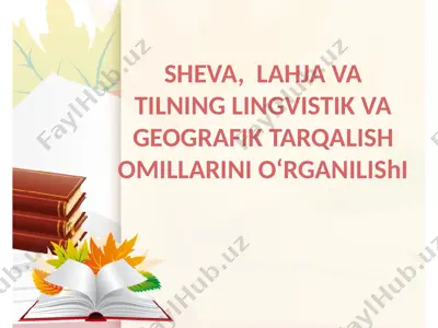 sheva, lahja va tilning lingvistik va geografik tarqalish omillarinio‘rganilishi — PPTX