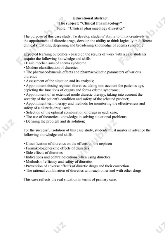 and with other drugs this case reflects the real situation in terms of primary care. sources of information of the case: 1. the basic literature: 2. vg kukes. clinical pharmacology. moscow, 2008. 3. yb belousov. clinical pharmacology and pharmacotherapy. m., 2003. 4. ym mamadov. clinics pharmacology. tashkent, 2006. 5. bertram kattsung. basic and clinical pharmacology. m., 2001. 6. suvorov gy, martynov ai edematous syndrome: clinical picture m .: geotar-media, 2009. 7. renal physiology - vander. a - textbook, 2000 8. bagriy ae, ev shchukin - diuretics in modern clinical practice in 2012 characteristics of the case according to the typological features. this case is classified as a desk, a scene. he voluminous, structured, a question contains a set of facts case can be used in the disciplines: clinical pharmacology, internal medicine i case "clinical pharmacology lipid-lowering drugs" introduction diuretics - are drugs that act directly on the kidney leads to …