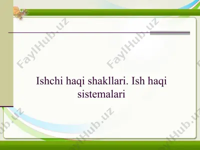 ishchi haqi shakllari. ish haqi sistemalari — PPT