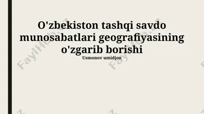 o'zbekiston tashqi savdo munosabatlari geografiyasining o'zgarib borishi — PPTX