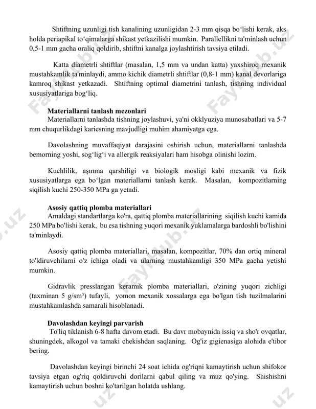 ar (masalan, 1,5 mm va undan katta) yaxshiroq mexanik mustahkamlik ta'minlaydi, ammo kichik diametrli shtiftlar (0,8-1 mm) kanal devorlariga kamroq shikast yetkazadi. shtiftning optimal diametrini tanlash, tishning individual xususiyatlariga bogʻliq. materiallarni tanlash mezonlari materiallarni tanlashda tishning joylashuvi, ya'ni okklyuziya munosabatlari va 5-7 mm chuqurlikdagi kariesning mavjudligi muhim ahamiyatga ega. davolashning muvaffaqiyat darajasini oshirish uchun, materiallarni tanlashda bemorning yoshi, sogʻligʻi va allergik reaksiyalari ham hisobga olinishi lozim. kuchlilik, aşınma qarshiligi va biologik mosligi kabi mexanik va fizik xususiyatlarga ega boʻlgan materiallarni tanlash kerak. masalan, kompozitlarning siqilish kuchi 250-350 mpa ga yetadi. asosiy qattiq plomba materiallari amaldagi standartlarga ko'ra, qattiq plomba materiallarining siqilish kuchi kamida 250 mpa bo'lishi kerak, bu esa tishning yuqori mexanik yuklamalarga bardoshli bo'lishini ta'minlaydi. asosiy qattiq plomba materiallari, masalan, kompozitlar, 70% dan ortiq mineral to'ldiruvchilarni o'z ichiga oladi va ularning mustahkamligi 350 mpa gacha yetishi mumkin. gidravlik presslangan keramik plomba materiallari, o'zining yuqori zichligi (taxminan 5 g/sm³) tufayli, …