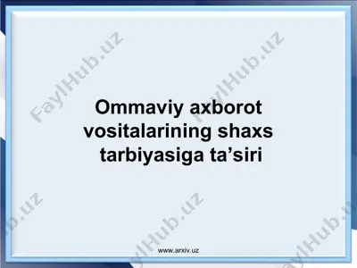 ommaviy axborot vositalarining shaxs tarbiyasiga ta’siri — PPT