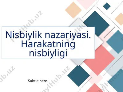 nisbiylik nazariyasi. harakatning nisbiyligi — PPTX