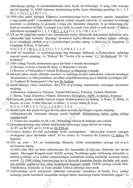 ; 3) iroq; 4) germaniya; 5) yaponiya a) 1, 4 b) 2, 3 c) 2, 5 d) 1, 3 15. quyidagi qaysi voqealar orasida bir asrlik (100 yil) farq bor? 1) x.kolumb ekspeditsiyasining boshlanishi; 2) “yengilmas armada”ning mag‘lub bo‘lishi; 3) braziliyaning kashf etilishi; 4) avstraliyaning kashf etilishi; 5) “ost-indiya” kompaniyasining tuzilishi; 6) atlantika orqali hindistonga boradigan dengiz yo‘lining kashf etilishi a) 3, 5 b) 5, 6 c) 4, 5 d) 1, 2 16. andijonda dukchi eshon qo‘zg‘oloni ko‘tarilgan vaqtda turkiston general-gubernatori bo‘lgan shaxsni aniqlang. a) n.korolkov b) a.kuropatkin c) s.duxovskoy d) a.vrevskiy 17. 1941-45-yillar oralig‘ida o‘zbekiston hududida qurilgan zavodlar to‘g‘ri ko‘rsatilgan javobni toping. 1) xilkovo zement zavodi; 2) quvasoy kimyo zavodi; 3) quvasoy zement zavodi; 4) qo‘qon superfosfat zavodi; 5) bekobod metallurgiya zavodi; 6) farg‘ona gidroliz zavodi a) 1, 3, 4, 6 b) 2, 4, 5, 6 c) 3, 4, 5, 6 d) 1, 2, 3, 4 18. 1933-yilda aqshda …