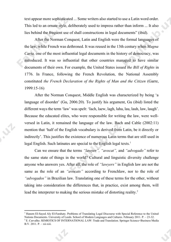 was so influential that other countries managed to have similar documents of their own. for example, the united states issued the bill of rights in 1776. in france, following the french revolution, the national assembly constituted the french declaration of the rights of man and the citizen (garre, 1999:15-16) after the norman conquest, middle english was characterized by being ‘a language of disorder’ (gu, 2006:20). to justify his argument, gu (ibid) listed the different ways the term ‘law’ was spelt: ‘iach, laew, lagh, laha, lau, lauh, law, laugh’. because the educated elites, who were responsible for writing the law, were well-versed in latin, it remained the language of the law. bach and cable (2002:11) mention that ‘half of the english vocabulary is derived from latin, be it directly or indirectly’. this justifies the existence of numerous latin terms that are still used in legal english. such latinates are special to …