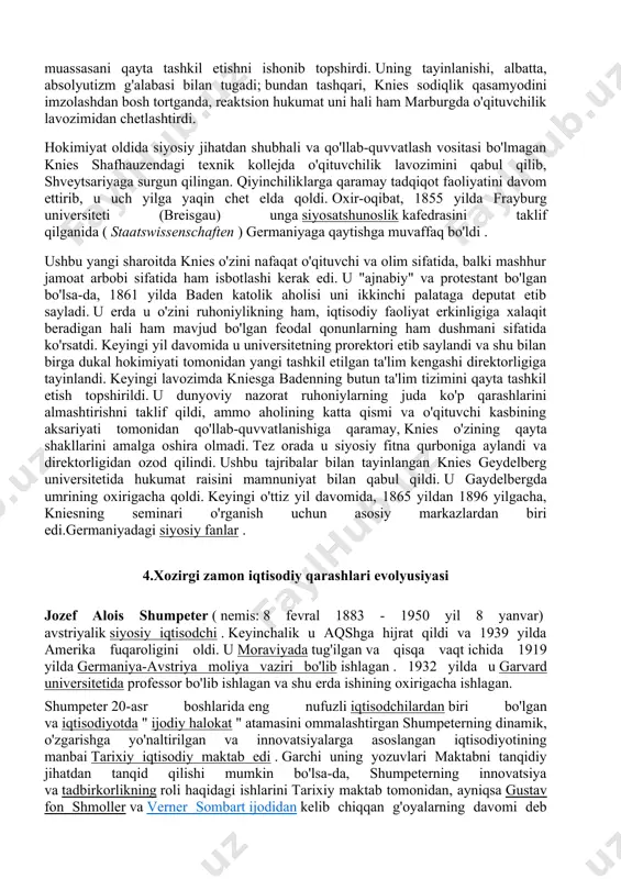 a, geol., geodeziya sohalariga oid asarlar ham yaratgan. g. sheʼrlarini oʻzbek tiliga tarjima qilish 20-asrning yigirmanchi yillaridan boshlangan (choʻlpon, oybek, shayx-zoda va boshqalar). keyinchalik g.ning "faust" (erkin voxidov tarjimasi, 1972—75), "magʻribu mashriq devoni" (s. salim buxoriy tarjimasi, 1985—90), "yosh verterning iztiroblari" (ya. egamova tarjimasi, 1975) kabi asarlari oʻzbek tilida nashr etilgan. g. ijodi haqida oʻzbek adabiyotshunos va tanqidchilari (v. zohidov, i. gʻafurov, o. olloberganov, ya. egamova, poshali usmon ugli va boshqalar) adabiy-tanqidiy makrlalar yozishgan. germaniyaning maʼrifiy-madaniy tadqiqotlar olib boruvchi nufuzli markazi g. nomi bilan ataladi. gyote institutining filiallari jahonning 78 mamlakatida, shu jumladan toshkentda ham faoliyat koʻrsatmoqda (1998 yildan). 3. karl kniesning eski tarixiy maktabi. nemis tarixiy maktabining asoschilaridan biri bo'lgan iqtisodchi karl knies (1821–1898) marburgda (laxn) politsiya amaldorining o'g'li bo'lib tug'ilgan. u marburg universitetida tarix, falsafa va ilohiyotni o'qigan va 1846 yilda doktorlik va tarix va hukumatda munosib inson huquqlari bilan taqdirlangan. 1848 yil o'rtalarida siyosiy achchiqlanishda qatnashgan knies …