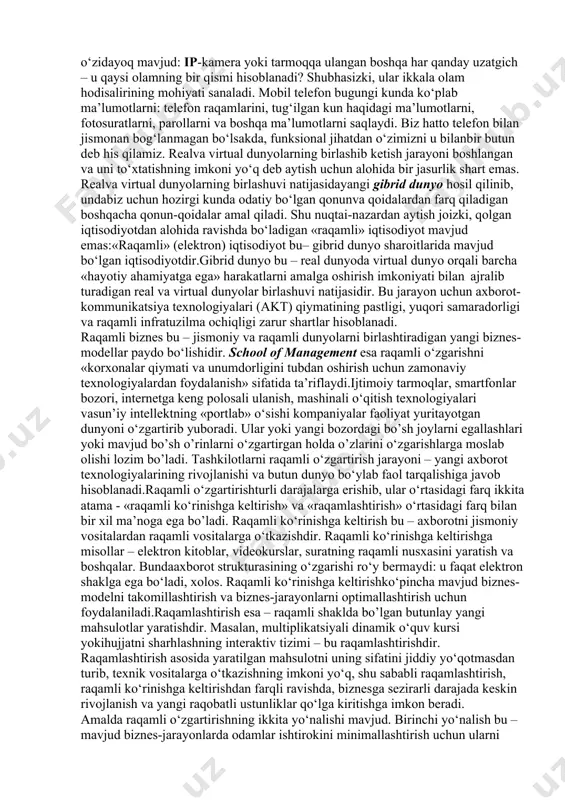 yoki bu olamga mansub sanagan holda identifikatsiya qilishimiz mumkin, lekin ma’lum vaqt o‘tgandan so‘ng, ko‘pchilik ob’ektlar uchun bunday taqsimlashni amalga oshira olmaymiz. bunday misollar bugunning o‘zidayoq mavjud: ip-kamera yoki tarmoqqa ulangan boshqa har qanday uzatgich – u qaysi olamning bir qismi hisoblanadi? shubhasizki, ular ikkala olam hodisalirining mohiyati sanaladi. mobil telefon bugungi kunda ko‘plab ma’lumotlarni: telefon raqamlarini, tug‘ilgan kun haqidagi ma’lumotlarni, fotosuratlarni, parollarni va boshqa ma’lumotlarni saqlaydi. biz hatto telefon bilan jismonan bog‘lanmagan bo‘lsakda, funksional jihatdan o‘zimizni u bilanbir butun deb his qilamiz. realva virtual dunyolarning birlashib ketish jarayoni boshlangan va uni to‘xtatishning imkoni yo‘q deb aytish uchun alohida bir jasurlik shart emas. realva virtual dunyolarning birlashuvi natijasidayangi gibrid dunyo hosil qilinib, undabiz uchun hozirgi kunda odatiy bo‘lgan qonunva qoidalardan farq qiladigan boshqacha qonun-qoidalar amal qiladi. shu nuqtai-nazardan aytish joizki, qolgan iqtisodiyotdan alohida ravishda bo‘ladigan «raqamli» iqtisodiyot mavjud emas:«raqamli» (elektron) iqtisodiyot bu– gibrid dunyo sharoitlarida mavjud bo‘lgan iqtisodiyotdir.gibrid dunyo bu …