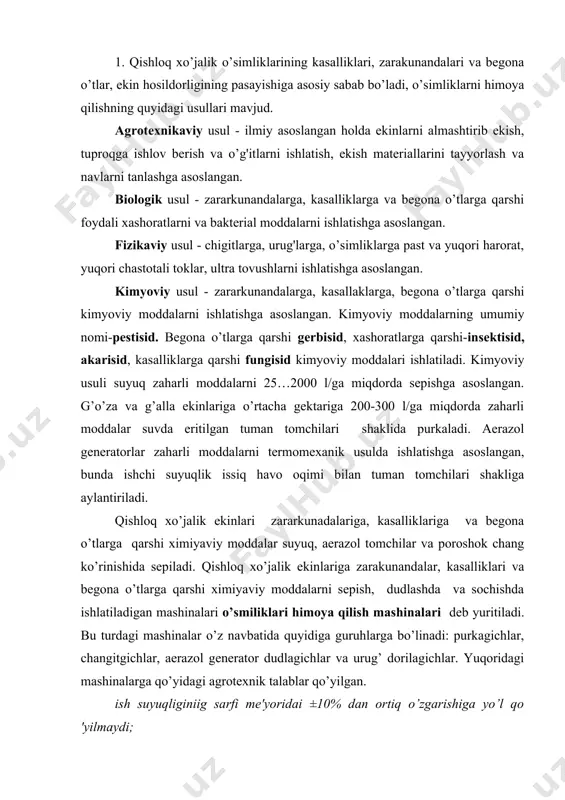hinalari deb yuritiladi. bu turdagi mashinalar o’z navbatida quyidiga guruhlarga bo’linadi: purkagichlar, changitgichlar, aerazol generator dudlagichlar va urug’ dorilagichlar. yuqoridagi mashinalarga qo’yidagi agrotexnik talablar qo’yilgan. ish suyuqliginiig sarfi me'yoridai ±10% dan ortiq o’zgarishiga yo’l qo 'yilmaydi; * ximikatlarning taqsimlashini bir tekisda, yoppasiga bo’lish kerak. ximikatlarning notekis taqsimlanishi qamrov kengligi bo 'yncha 15% dan oshib ketmasligi kerak; suyuqlikmng bosim tarmogidagi ish bosimining o’zgarishi belgilangan miq,orrdan 15% gan ko’p yoki kam bo’lmasligi kerak; rezervuarlaming suyuqlikdan to’la bo’shab qolishi va nasosning "salt" isblashmga yo’l qo 'yiimaydi; suyuqlikning purkalishi bir xil, mayin va tomchilarsiz bo 'lishi kerak; • agregat belgilangan tezlikda ishlashi lozim. haqiqiy harakat tezligining qiymati berilgan qiymatidan 10% ga oshmasligi kerak. ekinlarga ximiyaviy moddalar purkachda shamolning tezligi 5 m/s ko’p bo’lmasligi kerak. lalmikor maydonlarda shamol yo’nalishiga kundalang yo’nalishda xarakatlanishi tavsiya etiladi. so’g’oriladigan g’alla ekinlari va texnik ekinlarga qator yo’nalishi bo’yicha xarakatlanish tavsiya etiladi. urug’larni dorilashda namlangan urug’lar normagacha quritilishi tavsiya etiladi. yuqoridagi …