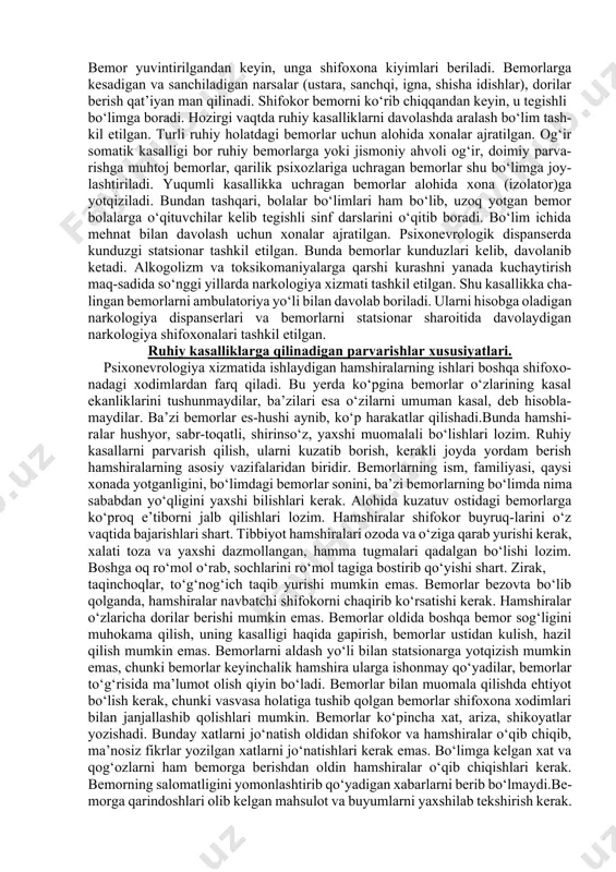ga yordam berishda muhim o‘rin egallaydi. dispanserda doridarmon bilan davolash, psixoterapiya va fizioterapiya usullaridan tashqari mehnat bilan davolash usullaridan ham keng foydalaniladi. bunda bemorlarni hamshiralar har kuni kuzatib boradilar. ahvoli yaxshilanib qolgan bemorlar o‘zlarining ish joylariga qaytishlari yoki o‘zlariga yoqadigan kasbni egallashlari mumkin. asab-ruhiy kasalliklarning oldini olish maqsadida psixonevrologiya dispanserining shifokor va hamshiralari aholi o‘rtasida, bemorlar va ularning qarindoshlari orasida sanitariya maorifi ishlarini olib borishlari kerak. dispanserda bemorlarga ijtimoiy-huquqiy yordam ko‘rsatiladi. ishga joylashtirishda ularga yordam berish, nafaqa oladigan bo‘lsa, tmek (tibbiy mehnat ekspertiza komissiyasi) dan qayta tekshiruvdan o‘tkazish va kerakli muddatgacha uzaytirish lozim bo‘lsa, yordam beradilar: qonun oldida javob berolmaydigan ruhiy bemorlarning manfaatlari va huquqlarini himoya qilish uchun vasiylikni rasmiylashtirish hamda vasiy tayinlashda dispenser shifokorlari ishtirok etishadi. uy sharoitida turadigan bemorlarni uchastka psixiatr hamshiralari mun-tazam kuzatib borishadi. viloyat dispanserlari tuman aholisiga davolash profilak-tika yordamini ko‘rsatadi. shuning uchun shifokor va hamshiralar tumanlarga chiqib, qva (qishloq snifokorlik ambulatoriyasi), qvp (qishloq snifokorlik punkti) …
