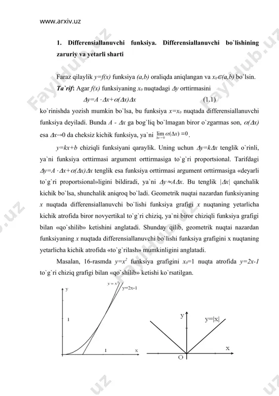 differensiallanuvchi bo`lishining zaruriy va yetarli sharti teorema. f(x) funksiya x=x0 nuqtada differensiallanuvchi bo`lishi uchun uning shu nuqtada chekli f`(x0) hosilasi mavjud bo`lishi zarur va yetarlidir. isboti. zaruriyligi. funksiya x=x0 nuqtada differensiallanuvchi bo`lsin. u holda funksiyaning orttirmasiini (1.1) ko`rinishda yozish mumkin. undan (x(0 da ni yozish mumkin. bundan (x(0 da , demak x nuqtada hosila mavjud va f`(x)=a ekanligi kelib chiqadi. yetarliligi. chekli f`(x0) hosila mavjud bo`lsin, ya`ni . u holda , bu yerda (((x) (x(0 da cheksiz kichik funksiya. demak, (y=f`(x0)((x+(((x)(x (1.2) yoki (y=a((x+(((x)(x, bu yerda a=f`(x0). shunday qilib x=x0 nuqtada f(x) funksiya differensiallanuvchi va a=f`(x0) ekan. bu teorema bir o`zgaruvchili funksiya uchun differensiallanuvchi bo`lish hosilaning mavjud bo`lishiga teng kuchli ekanligini anglatadi. shu sababli hosilani topish amali funksiyani differensiallash, matematik analizning hosila o`rganiladigan bo`limi differensial hisob deb ataladi. shunday qilib, avvalgi 1-ta`rif bilan ekvivalent bo`lgan ushbu ta`rifni ham berish mumkin: ta`rif: agar f(x) funksiya x=x0 nuqtada chekli f`(x0) hosilaga ega …
