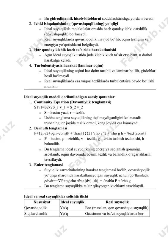 shbu tenglama suyuqlikning siqilmaydiganligini ko‘rsatadi: trubaning tor joyida tezlik ortadi, keng joyida esa kamayadi. 2. bernulli tenglamasi p+12ρv2+ρgh=constp + \frac{1}{2} \rho v^2 + \rho g h = \text{const} · p – bosim, ρ – zichlik, v – tezlik, g – erkin tushish tezlanishi, h – balandlik. · bu tenglama ideal suyuqlikning energiya saqlanish qonuniga asoslanib, oqim davomida bosim, tezlik va balandlik o‘zgarishlarini tavsiflaydi. 3. euler tenglamasi · suyuqlik zarrachalarining harakat tenglamasi bo‘lib, qovushqoqlik yo‘qligi sharoitida harakatlanayotgan suyuqlik uchun qo‘llaniladi: ρdvdt=−∇p+ρg\rho \frac{dv}{dt} = -\nabla p + \rho g · bu tenglama suyuqlikka ta’sir qilayotgan kuchlarni tasvirlaydi. ideal va real suyuqliklar solishtirilishi xususiyat ideal suyuqlik real suyuqlik qovushqoqlik yo‘q bor (masalan, qon qovushqoq suyuqlik) siqiluvchanlik yo‘q gazsimon va ba’zi suyuqliklarda bor oqim xususiyati faqat laminar laminar yoki turbulent energiya yo‘qotishlar yo‘q ishqalanish tufayli yo‘qotishlar mavjud ideal suyuqlik modeli qayerda ishlatiladi? · gidrodinamika: suv va havoning harakatini tahlil qilish. · aerodinamika: samolyot qanotlari …