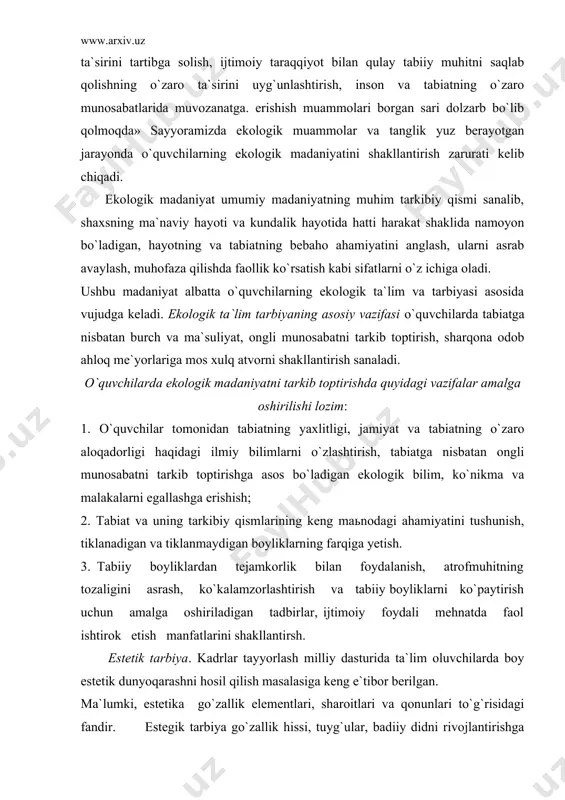 sh, tiklanadigan va tiklanmaydigan boyliklarning farqiga yetish. 3. tabiiy boyliklardan tejamkorlik bilan foydalanish, atrofmuhitning tozaligini asrash, ko`kalamzorlashtirish va tabiiy boyliklarni ko`paytirish uchun amalga oshiriladigan tadbirlar, ijtimoiy foydali mehnatda faol ishtirok etish manfatlarini shakllantirsh. estetik tarbiya. kadrlar tayyorlash milliy dasturida ta`lim oluvchilarda boy estetik dunyoqarashni hosil qilish masalasiga keng e`tibor berilgan. ma`lumki, estetika go`zallik elementlari, sharoitlari va qonunlari to`g`risidagi fandir. estegik tarbiya go`zallik hissi, tuyg`ular, badiiy didni rivojlantirishga qaratilgan. estetika mehnatda, ijtimoiy va shaxsiy hayotda o`z atrofida go`zallik barpo etishga intilishni vujudga keltiradi. go`zallikni ko`ra bilish, idrok qilish, barpo etish va chiroyli ish ko`rish tarbiya vazifalaridan biridir. o`quvchilarni estetik tarbiyalashda biologiya o`quv xonasi, tirik tabiat burchagi, maktab tajriba yer maydonlarida vujudga keltirilgan tartib, shinamlik va guzallik muhim rol o`ynaydi. biologiya o`quv xonasidagi o`simliklar, ko`rgazma vositalari estetik talablarga javob berishi va ma`lum bir mazmunda joylashtirilgan bo`lishi kerak. estetik tarbiyaning vazifasi: 1. o`quvchilarni go`zallikni ko`rish va idrok qilishga, chiroylini xunukdan farq qilishga o`rgatish, …