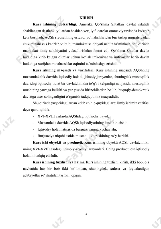 rida aqsh iqtisodiyotining keskin o‘sishi; · iqtisodiy holat natijasida burjuaziyaning kuchayishi; · burjuaziya niqobi astida mustaqillik urushining ro‘y berishi. kurs ishi obyekti va predmeti. kurs ishining obyekti aqsh davlatchiliki, uning xvi-xviii asrdagi ijtimoiy-siyosiy jarayonlari. uning predmeti esa iqtisodiy holatini tadqiq etishdir. kurs ishining tuzilishi va hajmi. kurs ishining tuzlishi kirish, ikki bob, o‘z navbatida har bir bob ikki bo‘limdan, shuningdek, xulosa va foydalanilgan adabiyotlar ro‘yhatidan tashkil topgan. i bob. xvi-xviii asrlarda aqshda ijtimoiy-iqtisodiy hayot 1.1. angliyaning yangi dunyoni egallashi va aqsh davlatchiligiga asos solinishi tarixchilarning taxminicha, amerikaning dastlabki aholosi hozirgi indeetslar va eskimoslarning bundan 20-25 ming yilcha oldin osiyodan kelgan avlod-ajdodlari bo‘lgan. kolumb amcrikani ochgandan keyin ko‘p o‘tmay, qit’a muntazam tarzda mustamiakaga aylantirila boshlandi va mustamlakalarni egallash uchun yevropa davlatlari o‘rtasida kurash qizib ketdi. xvii asrning boshida ispaniya shimoliy amerikada florida, texas, kaliforniya, meksikani, bulardan ham oldinroq (portugaliya egallab olgan braziliyadan tashqari) bulun markaziy ba janubiy amerikani bosib otdi. fransuzlar …
