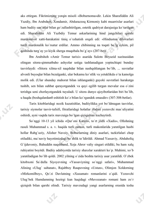 i vaqtda tarix mavzuiga bo`lgan qiziqishini kuchaytirdi. so`nggi 10-13 yil ichida «qur`oni karim», to`rt jildli «xadis», ollohning rasuli muhammad s. a. v. haqida turli zamon, turli makonlarida yaratilgan hasbi hollar rabg`uziy, alisher navoiy, boburlarning diniy asarlari, tazkirlalari chop etiladiki, ma`naviy hayotimizdagi bo`shlik to`ldirildi. ahmad yassaviy, abduholiq g`ijduvoniy, bahuddin naqshband, xoja ahror valiy singari etildiki, bu ham xalq ruhiyatini boyitdi. badiiy adabiyotda tarixiy shaxslar xarakteri ko`p. muhimi, xo`b yaratiladigan bo`lib qoldi. 2002 yilning o`zida beshta tarixiy asar yaratildi. o`zbek kitobxoni sa`dulla siyoyevning «yassaviyning so`nggi safari», muhammad alining «ulug` saltanat», rajabboy raupovning «ustun», olimjon xoldorning «mirkomilboy», qo`zi davlatning «xusumat» romanlarini o`qidi. yozuvchi ulug`bek hamdamning hozirgi kun haqidagi «muvozanat» romani ham zo`r qiziqish bilan qarshi olindi. tarixiy mavzudagi yangi asarlarning orasida tesha tegmagan yoxud avvallari qalamga olinmaganlari yo`q, hisobi. ahmad yassaviy va amir temur-olmashumul siymolar. birlari haqida to`qqiz, ikkinchilari to`g`risida yetti asardan buyon ilmiy, badiiy asarlar yaratilmoqda. sa`dulla siyoyev va muhammad ali bila-ko`ra …