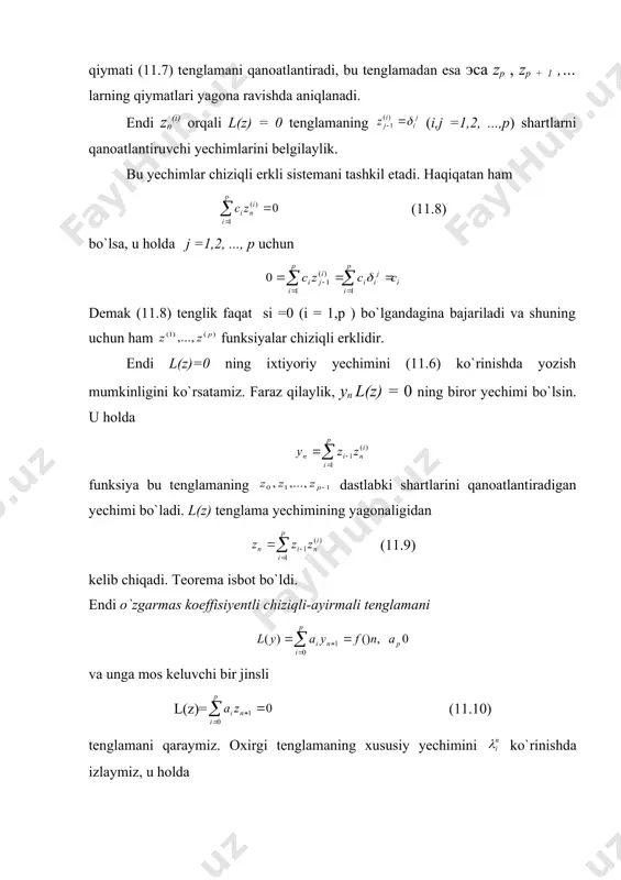 `rni olib, y(x) ning chekli ayirmalarini tuzamiz: ushbu (11.1) ko`rinishdagi tenglama p-tartibli chekli-ayirmali tenglama deyiladi. bu yerda y(x) izlanayotgan funksiya bo`lib, f(h y0, ...,уp) o`z argumentlari (х, у0, ..., уp) ning o`zgarish sohasida aniqlangan funksiyadir. agar chekli ayirmalarni funksiyaning qiymatlari orqali ifodalasak (11.1) tenglama quyidagi ko`rinishga ega bo`ladi: ф (х, у(х), у (x+h), ..., y(x + ph)) = 0. (11.2) endi x ning х=nh (п=0, 1,2,...) ko`rinishdagi qiymatlarini olib, y(kh =yk deb belgilab olsak (11.2) tenglama q(n,yn,yn + 1, ...yn+p) = 0 (n = 0,1,2, ...) (11.3) ko`rinishga ega bo`ladi. biz (11.3) ko`rinishdagi tenglamaning eng sodda ko`rinishini, ya`ni ук larga nisbatan chiziqli bo`lgan (11.4) tenglamani qaraymiz. bu tenglama n - tartibli chiziqli-ayirmali tenglama deyiladi. bu yerda аi(п) koeffisiyentlar va f(n) ozod had p (butun sonlar)ning ixtiyoriy funksiyalari. ozod hadi nolga teng bo`lgan l(z)=0 tenglama bir jinsli deyiladi. agar сi larga konkret qiymatlar berib, z=z(n, c1 ,с2, ..., сп) formuladan qaralayotgan …
