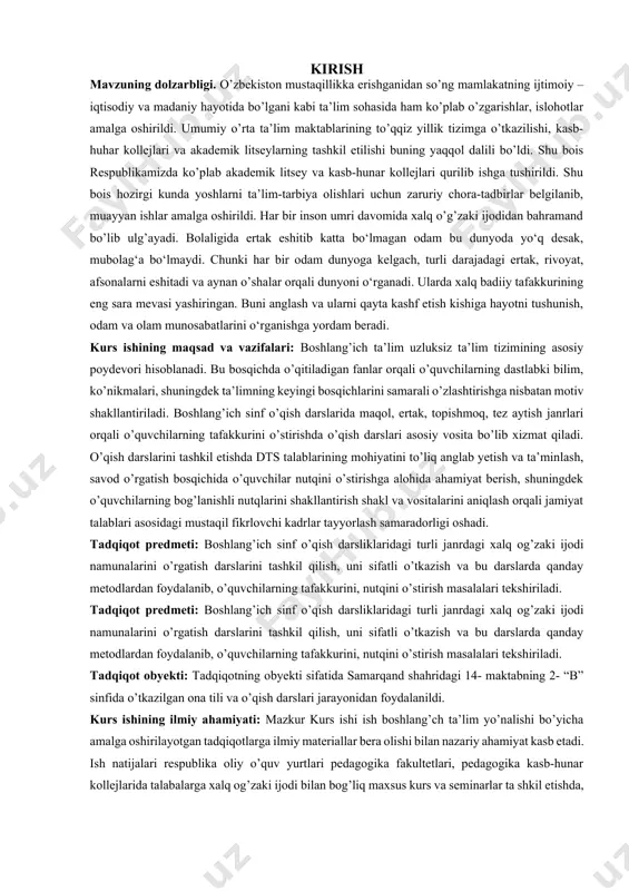 o’qish darslarida maqol, ertak, topishmoq, tez aytish janrlari orqali o’quvchilarning tafakkurini o’stirishda o’qish darslari asosiy vosita bo’lib xizmat qiladi. o’qish darslarini tashkil etishda dts talablarining mohiyatini to’liq anglab yetish va ta’minlash, savod o’rgatish bosqichida o’quvchilar nutqini o’stirishga alohida ahamiyat berish, shuningdek o’quvchilarning bog’lanishli nutqlarini shakllantirish shakl va vositalarini aniqlash orqali jamiyat talablari asosidagi mustaqil fikrlovchi kadrlar tayyorlash samaradorligi oshadi. tadqiqot predmeti: boshlang’ich sinf o’qish darsliklaridagi turli janrdagi xalq og’zaki ijodi namunalarini o’rgatish darslarini tashkil qilish, uni sifatli o’tkazish va bu darslarda qanday metodlardan foydalanib, o’quvchilarning tafakkurini, nutqini o’stirish masalalari tekshiriladi. tadqiqot predmeti: boshlang’ich sinf o’qish darsliklaridagi turli janrdagi xalq og’zaki ijodi namunalarini o’rgatish darslarini tashkil qilish, uni sifatli o’tkazish va bu darslarda qanday metodlardan foydalanib, o’quvchilarning tafakkurini, nutqini o’stirish masalalari tekshiriladi. tadqiqot obyekti: tadqiqotning obyekti sifatida samarqand shahridagi 14- maktabning 2- “b” sinfida o’tkazilgan ona tili va o’qish darslari jarayonidan foydalanildi. kurs ishining ilmiy ahamiyati: mazkur kurs ishi ish boshlang’ch …