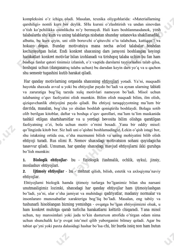 keng hamrovli tadqiqotlar olib borib, shu narsani aniqlaganki, har bir odam o’ziga xos tarzda u yoki bu vaziyatni idrok qilish va baholashga moyil bo’ladi. shunisi ajablanarliki, o’sha bir konkret vaziyat xususidagi turli shaxslarning baholari ham turlicha bo’ladi. bundan tashqari, bir shaxsning o’zi ham o’zidagi holat, kayfiyatga bog’liq xolda bir xil vaziyatni alohida xollarda turlicha idrok qilishga moyil bo’larkan. shuning uchun ham odamning ayni paytdagi real harakatlarini o’sha ma’lum sharoitdagi ichki va tashqi stimullarga uning bergan bahosi yoki reaktsiyasi sifatida qaramay, balki unda shunga o’xshash holatlarni idrok qilishga ichki bir hozirlik - dispozitsiyaning mavjudligi bilan tushuntirish to’g’riroq bo’ladi. shu ma’noda shaxs xulqining motivatsiyasi turli sharoitlardan orttirilgan tajribaga tayangan, ongli tahlillar, hattoki, ijtimoiy tajriba normalarining ta’sirida shakllanadigan sabablar kompleksini o’z ichiga oladi. masalan, texnika oliygohlarida: «materiallarning qarshiligi» nomli kurs bor deylik. shu kursni o’zlashtirish va undan sinovdan o’tish ko’pchilikka osonlikcha ro’y bermaydi. hali kurs boshlanmasdanok, yosh talabalarda shu kurs va uning talablariga …