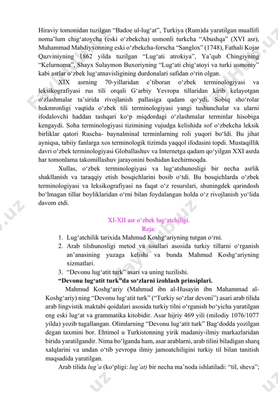ro mirzo ko‘rsatmasiga binoan 1405 yilda toli imoni hiraviy tomonidan tuzilgan “badoe ul-lug‘at”, turkiya (rum)da yaratilgan muallifi noma’lum chig‘atoycha (eski o‘zbekcha) usmonli turkcha “abushqa” (xvi asr), muhammad mahdiyxonning eski o‘zbekcha-forscha “sanglox” (1748), fathali kojar qazviniyning 1862 yilda tuzilgan “lug‘ati atrokiya”, ya’qub chingiyning “kelurnoma”, shayx sulaymon buxoriyning “lug‘ati chig‘atoyi va turki usmoniy” kabi asrlar o‘zbek lug‘atnavisligining durdonalari safidan o‘rin olgan. xix asrning 70-yillaridan e’tiboran o‘zbek terminologiyasi va leksikografiyasi rus tili orqali g‘arbiy yevropa tillaridan kirib kelayotgan o‘zlashmalar ta’sirida rivojlanish pallasiga qadam qo‘ydi. sobiq sho‘rolar hukmronligi vaqtida o‘zbek tili terminologiyasi yangi tushunchalar va ularni ifodalovchi haddan tashqari ko‘p miqdordagi o‘zlashmalar terminlar hisobiga kengaydi. soha terminologiyasi tizimining vujudga kelishida sof o‘zbekcha leksik birliklar qatori ruscha- baynalminal terminlarning roli yuqori bo‘ldi. bu jihat ayniqsa, tabiiy fanlarga xos terminologik tizimda yaqqol ifodasini topdi. mustaqillik davri o‘zbek terminologiyasi globallashuv va internetga qadam qo‘yilgan xxi asrda har tomonlama takomillashuv jarayonini boshidan kechirmoqda. xullas, o‘zbek terminologiyasi va lug‘atshunosligi …