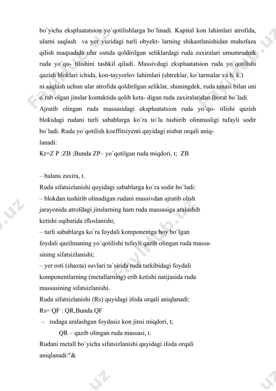 kon jinsi miqdori, t; qr – qazib olingan ruda massasi, t. rudani metall bo`yicha sifatsizlanishi quyidagi ifoda orqali aniqlanadi:"& rm=(p–q):р;bunda р – balans zaxira tarkibidagi metall miqdori, g/t yoki o/oo; q – qazib olingan ruda massasidagi metall miqdori, g/t yokio/oo ; ruda yo`qotilishi va uning sifatsizlanishi konchilik korxonalarining hisobot ko`rsatkichi hisoblanadi va bu ko`rsatkichlarningmkatta bo`lishi rudnikka salbiy iqtisodiy ta`sir etadi. chunki ruda yo`qotilishi va sifatsizlanishi – bu metall yo`qotilishi va rudani qayta ishlash xarajatlarining ko`рayishiga olib keladi. shu sababli ruda konlarini qazib olish va rudani qayta ishlaydigan korxonalarda ruda yo`qotilishi va sifatsizlanishi darajasini рasaytirish ularning samaradorligini oshirishning asosiy omillaridan biridir. 3. ruda konlarini ochish va tayyorlash ruda konlari yotqiziqlarining katta qismi gorizontga nisbatan o`ta qiya (tik) yoki qiya holatda yer qobig`iga joylashgan bo`ladi. bu konlar yuqoridan рastga yo`nalishda qazib olish ishlarini yengillatish maqsadida qavatlarga bo`linadi. odatda, qavatlarning vertikal balandligi 60–80 metrni tashkil qiladi, ayrim hollarda esa, 20–30 m, hatto 300 …