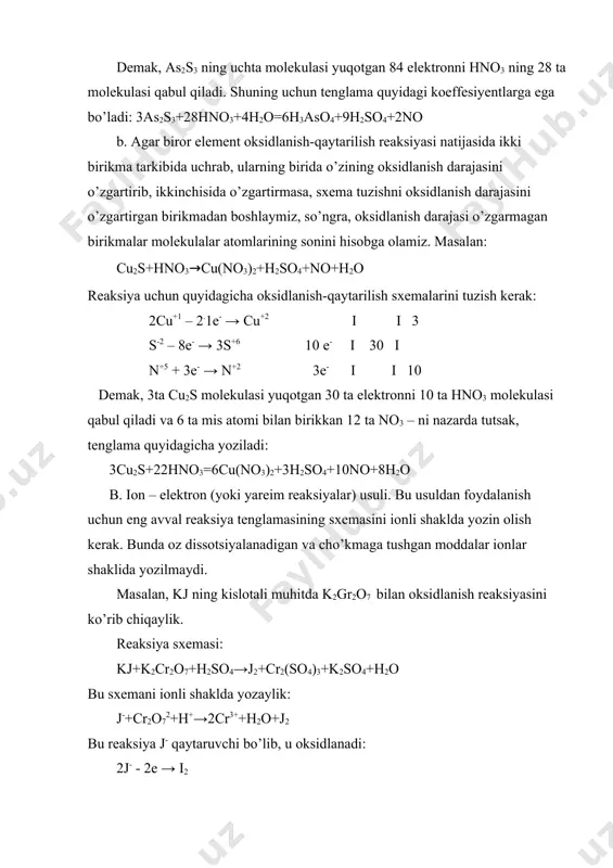 ida uchrab, ularning birida o’zining oksidlanish darajasini o’zgartirib, ikkinchisida o’zgartirmasa, sxema tuzishni oksidlanish darajasini o’zgartirgan birikmadan boshlaymiz, so’ngra, oksidlanish darajasi o’zgarmagan birikmalar molekulalar atomlarining sonini hisobga olamiz. masalan: cu2s+hno3→cu(no3)2+h2so4+no+h2o reaksiya uchun quyidagicha oksidlanish-qaytarilish sxemalarini tuzish kerak: 2cu+1 – 2.1e- → cu+2 i i 3 s-2 – 8e- → 3s+6 10 e- i 30 i n+5 + 3e- → n+2 3e- i i 10 demak, 3ta cu2s molekulasi yuqotgan 30 ta elektronni 10 ta hno3 molekulasi qabul qiladi va 6 ta mis atomi bilan birikkan 12 ta no3 – ni nazarda tutsak, tenglama quyidagicha yoziladi: 3cu2s+22hno3=6cu(no3)2+3h2so4+10no+8h2o b. ion – elektron (yoki yareim reaksiyalar) usuli. bu usuldan foydalanish uchun eng avval reaksiya tenglamasining sxemasini ionli shaklda yozin olish kerak. bunda oz dissotsiyalanadigan va cho’kmaga tushgan moddalar ionlar shaklida yozilmaydi. masalan, kj ning kislotali muhitda k2gr2o7 bilan oksidlanish reaksiyasini ko’rib chiqaylik. reaksiya sxemasi: kj+k2cr2o7+h2so4→j2+cr2(so4)3+k2so4+h2o bu sxemani ionli shaklda yozaylik: j-+cr2o72+h+→2cr3++h2o+j2 bu reaksiya j- …