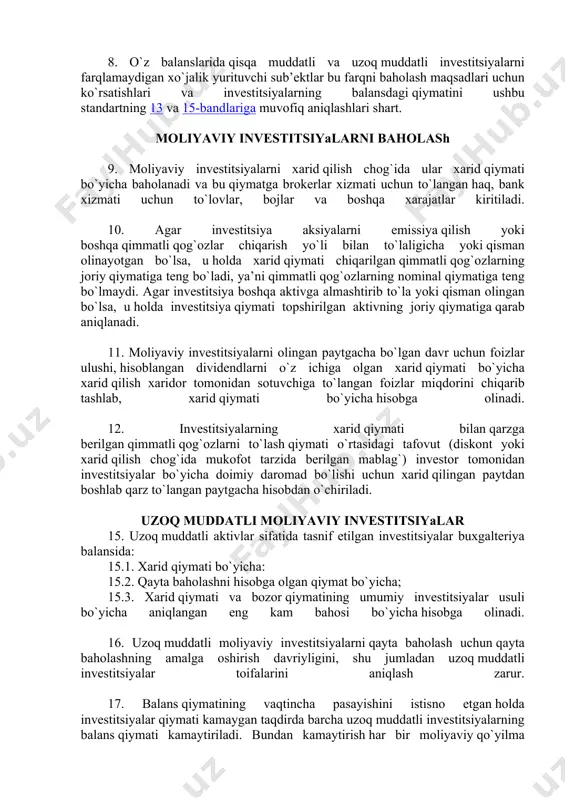 arni xarid qilish chog`ida ular xarid qiymati bo`yicha baholanadi va bu qiymatga brokerlar xizmati uchun to`langan haq, bank xizmati uchun to`lovlar, bojlar va boshqa xarajatlar kiritiladi. 10. agar investitsiya aksiyalarni еmissiya qilish yoki boshqa qimmatli qog`ozlar chiqarish yo`li bilan to`laligicha yoki qisman olinayotgan bo`lsa, u holda xarid qiymati chiqarilgan qimmatli qog`ozlarning joriy qiymatiga teng bo`ladi, ya’ni qimmatli qog`ozlarning nominal qiymatiga teng bo`lmaydi. agar investitsiya boshqa aktivga almashtirib to`la yoki qisman olingan bo`lsa, u holda investitsiya qiymati topshirilgan aktivning joriy qiymatiga qarab aniqlanadi. 11. moliyaviy investitsiyalarni olingan paytgacha bo`lgan davr uchun foizlar ulushi, hisoblangan dividendlarni o`z ichiga olgan xarid qiymati bo`yicha xarid qilish xaridor tomonidan sotuvchiga to`langan foizlar miqdorini chiqarib tashlab, xarid qiymati bo`yicha hisobga olinadi. 12. investitsiyalarning xarid qiymati bilan qarzga berilgan qimmatli qog`ozlarni to`lash qiymati o`rtasidagi tafovut (diskont yoki xarid qilish chog`ida mukofot tarzida berilgan mablag`) investor tomonidan investitsiyalar bo`yicha doimiy daromad bo`lishi uchun xarid qilingan paytdan boshlab qarz …