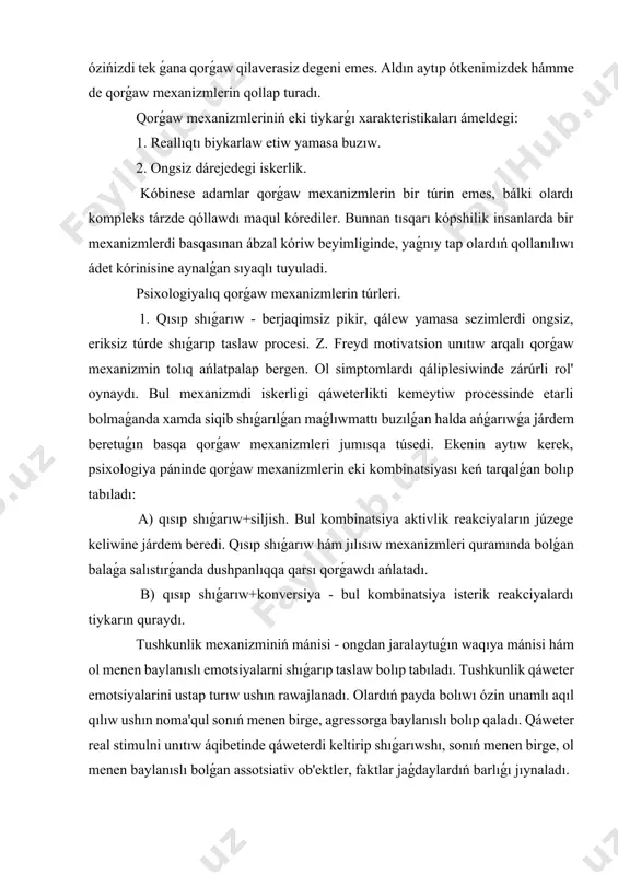 sonıń menen birge, agressorga baylanıslı bolıp qaladı. qáweter real stimulni unıtıw áqibetinde qáweterdi keltirip shıǵarıwshı, sonıń menen birge, ol menen baylanıslı bolǵan assotsiativ ob'ektler, faktlar jaǵdaylardıń barlıǵı jıynaladı. regressiya. mashqalalı jaǵdayda aldınǵı yamasa balalıqtaǵı qálew hám háreketlerdi qaniqish formasına qaytıw bolıp tabıladı. regressiya bólekan tolıq yamasa simvollik bolıwı múmkin. mashqalanı járdem soraw áqibetinde sheshiw “regressiya” klasına sonıń menen birge, “háreket aktivligi” mexanizmine kiredi. shuningdek, qáweterlikti azayıwın talap qılıw múmkin bolmaǵan qálew arqalı kelip shıqqan. regressiv minez-qulıq kóbinese úlkenler tárepinen táǵdirlenedi xamda simbiotik emotsional munasábetlerdi talap etedi. proektsiya - bul individ óziniń sanalı dárejesinde biykarlaw etiwshi pikir, sezim, motiv hám tileklerdi basqa shaxs yamasa ob'ektke ótkeriw mexanizmi. mexanizm ózin hám átirapdagilarni olar tárepinen emotsional biykarlaw etiliwi retinde qabıl etpeslik sezimin ustap turıw ushın rawajlanadı. proektsiya ózin qabıl etpeslik qáweteri menen gúresishni uddalay alıw ushın basqalardıń biykarlaw etiwshi háreketine salıstırǵanda shaqırılǵan. proektsiya átirapdagilarga olardı qabıl etpesliklarining ratsional hasası retinde túrli negativ sapalardı …
