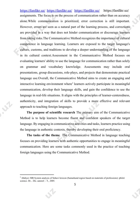 the language for communication rather than solely on grammar and vocabulary knowledge. assessments may include oral presentations, group discussions, role-plays, and projects that demonstrate practical language use.overall, the communicative method aims to create an engaging and interactive learning environment where[footnoteref:2] learners actively participate in meaningful communication, develop their language skills, and gain the confidence to use the language in real-life situations. it aligns with the principles of learner-centeredness, authenticity, and integration of skills to provide a more effective and relevant approach to teaching foreign languages. [2: abdiyev mb system analysis of sohavi lexicon (samarkand region based on materials of professions): philol. science. dr... dis. autoref. - t., 2005.] the purpose of scientific research the primary aim of the communicative method is to help learners become fluent and confident speakers of the target language. by engaging in communicative activities and tasks, learners practice using the language in authentic contexts, thereby developing …