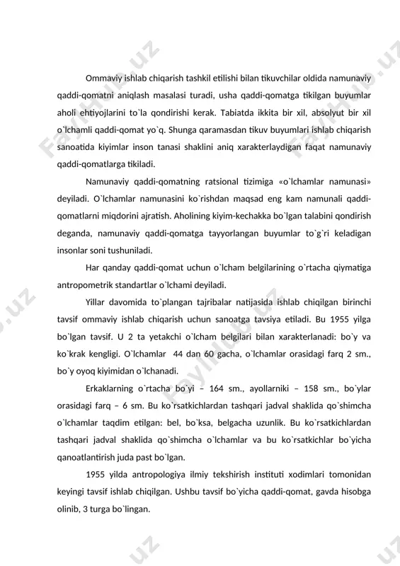 ukumat tikuvchilar oldiga aholi ehtiyojini eng ko`p qondiradigan namunaviy qaddi-qomatlar tavsifini ishlab chiqarishni qo`yadi. bu ishni antropologiya instituti xodimlari temiti xodimlari bilan 1956 yildan boshlab aholini o`lchashni o`tkazgan. bunda yoshi, jinsi, millati, tug`ilgan yeri hisobga olingan. har bir o`lchamlari olingan kishiga xos ish qog`ozi yuritilgan va o`lchangan kishining ko`rsatkichlari yozilgan. aholini o`lchash 1960 yilga qadar davom ettirilgan. o`lchash natijalari qayta ishlanib, 1961 yilda tavsif yaratildi. aholining tayyor kiyimga bo`lgan ehtiyojini qondirish 85 foizga ko`tariladi. ushbu tavsif quyidagi o`lcham belgilarini xarakterlaydi: bo’yi, o`lchami, to`laligi. bu asosiy belgilari, yoshi va gavdasi hisoblanadi. to`lalik – bu ko`krak qulochi bir xil bo`lgandagi bel qulochi bilan bo`ksa qulochining nisbati. uchta to`lalik kiritilgan: kichik, o`rta va katta. to`lalik orasidagi farq bel bo`yicha 4 sm. (to`la quloch), bo`ksalar bo`yicha 6 sm. gavda tuzilishining har bir tavsifi aholi orasida uchraydigan turli xil morfologik namunalarning batafsil o`lchamlarini olgan sharoitdagina ko`rilishi mumkin. bunda ushbu namunalarni belgilaydigan kattaliklar ma‘lum bo`lishi kerak, …