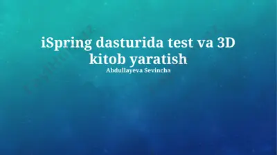 ispring dasturida test va 3d kitob yaratish — PPTX